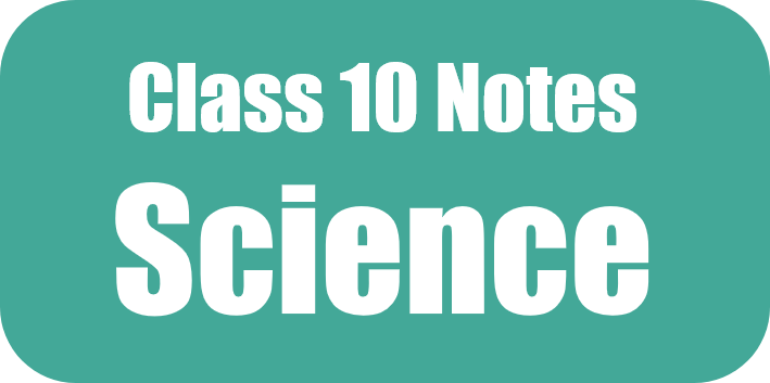 CBSE Class 10 Science Notes